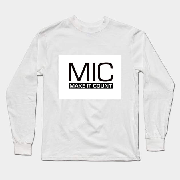 MIC (Make It Count) Long Sleeve T-Shirt by Design1